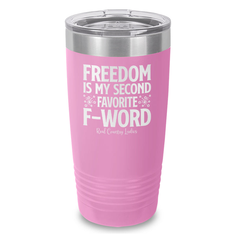 Freedom Is My Second Favorite F Word Laser Etched Tumbler