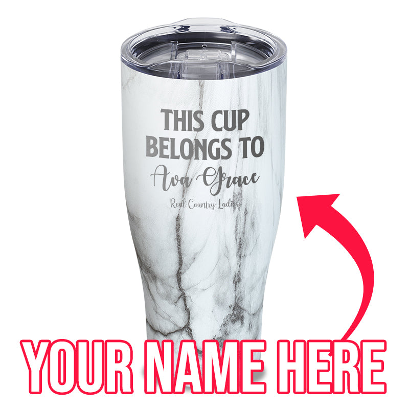 This Cup Belongs To (CUSTOM) Laser Etched Tumbler