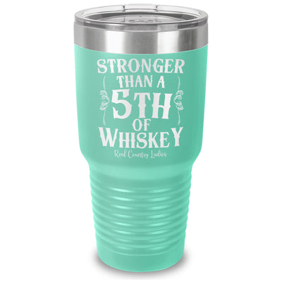 Stronger Than A Fifth Of Whiskey Laser Etched Tumbler