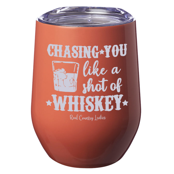 Chasing You Like a Shot of Whiskey  Laser Etched Tumblers