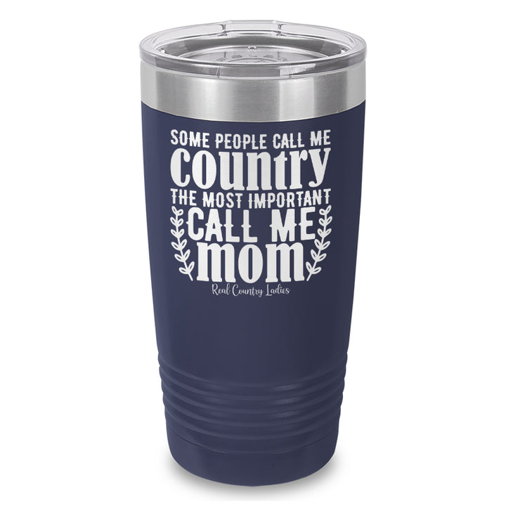 Some People Call Me Country Laser Etched Tumbler