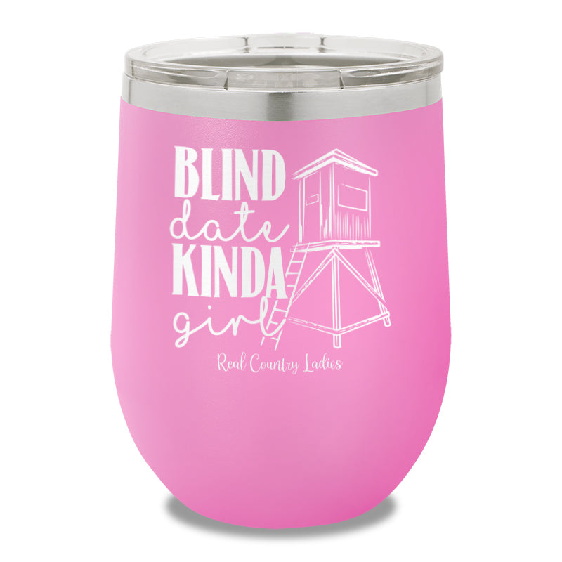 Blind Date Kinda Girl 12oz Stemless Wine Cup