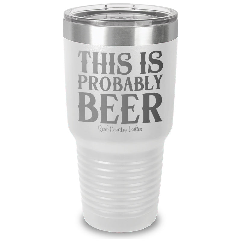 This Is Probably Beer Laser Etched Tumbler