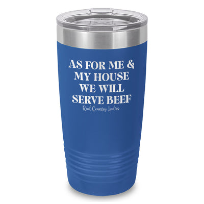 As For Me And My House We Will Serve Beef Laser Etched Tumbler