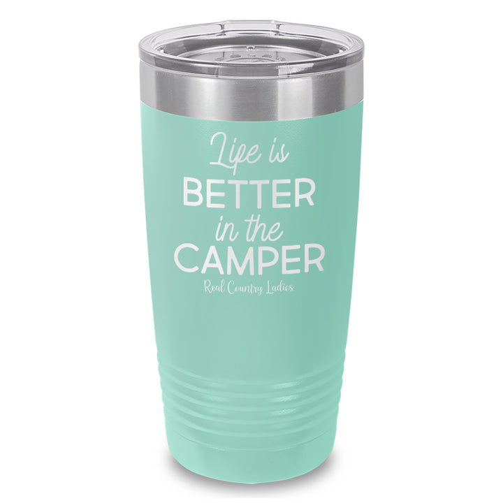 Life Is Better In The Camper Laser Etched Tumbler