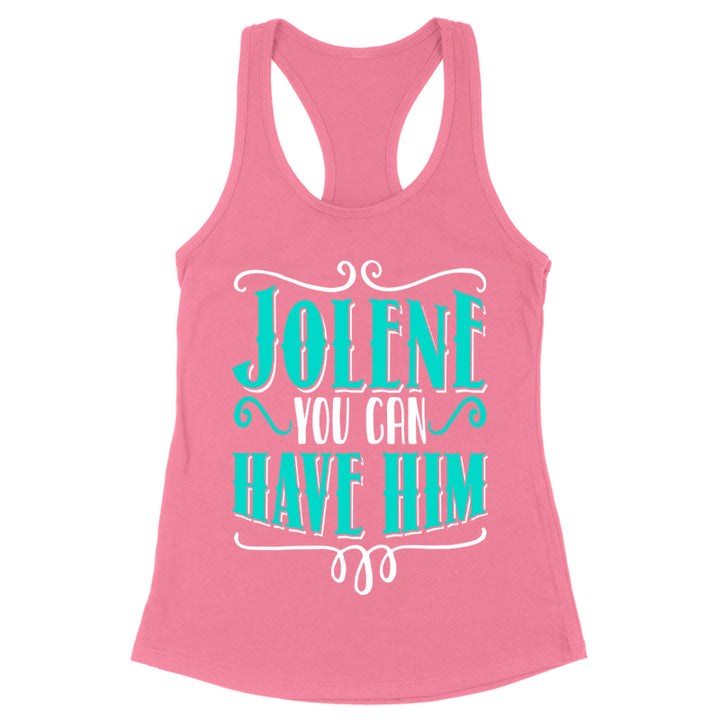 Jolene You Can Have Him Apparel