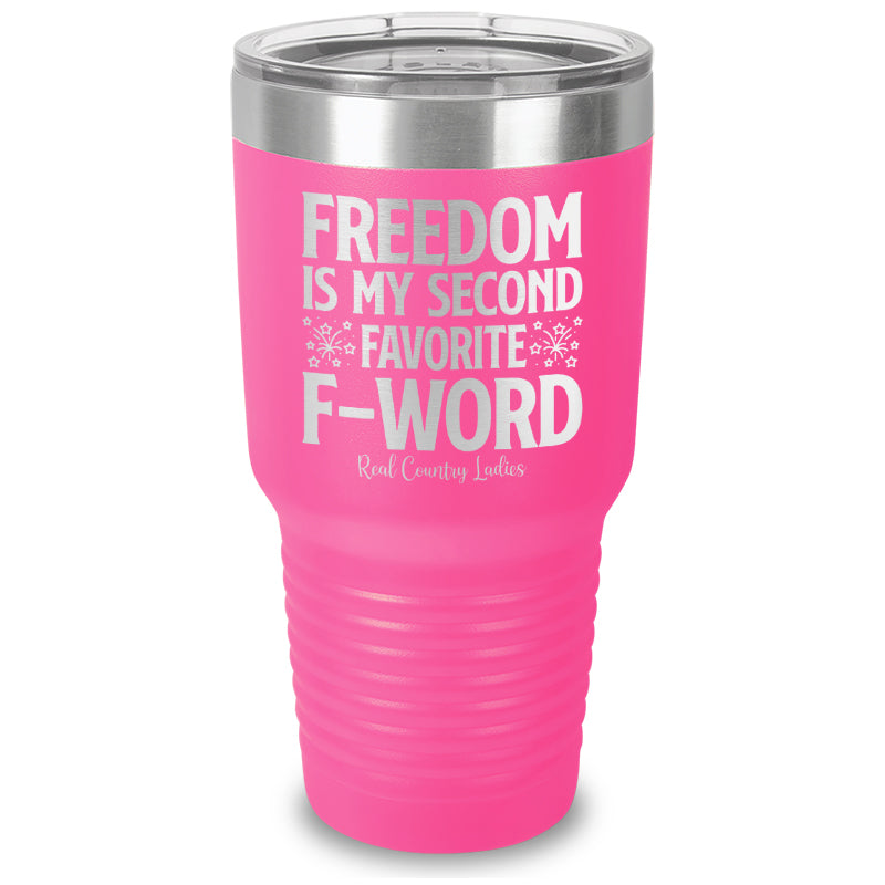 Freedom Is My Second Favorite F Word Laser Etched Tumbler