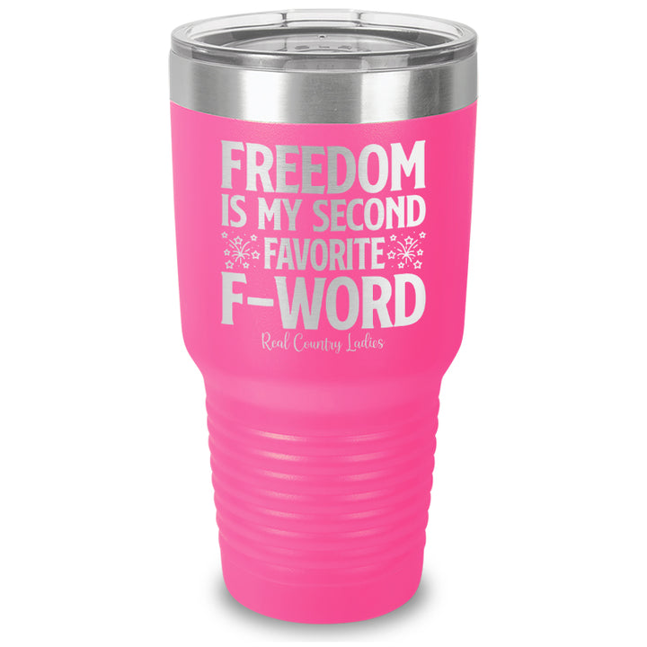 Freedom Is My Second Favorite F Word Laser Etched Tumbler