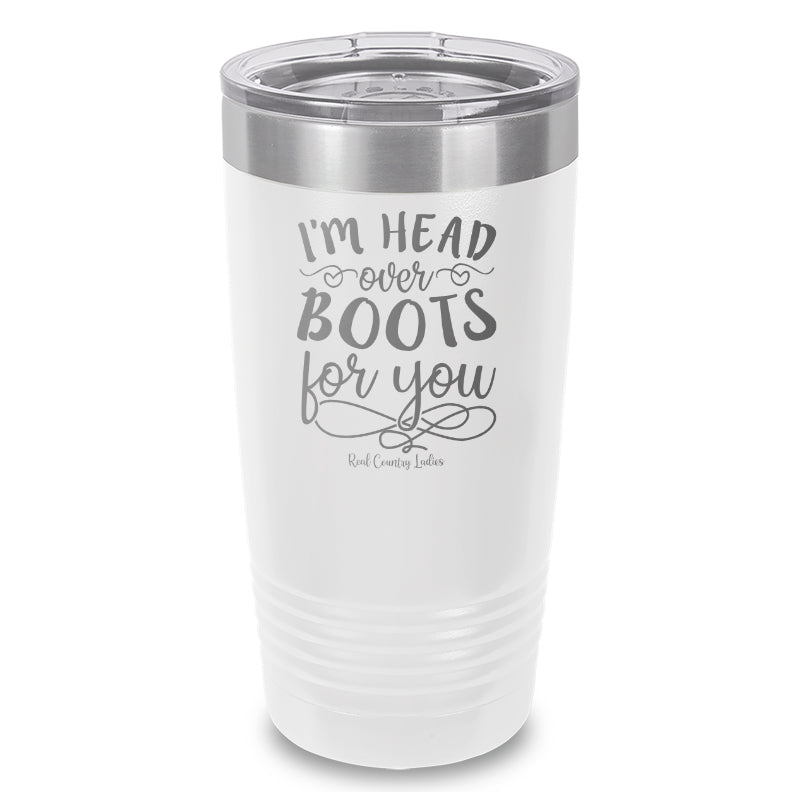 I'm Head Over Boots For You Laser Etched Tumbler