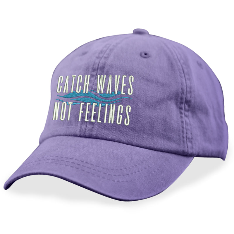 Catch Waves Not Feelings Hat