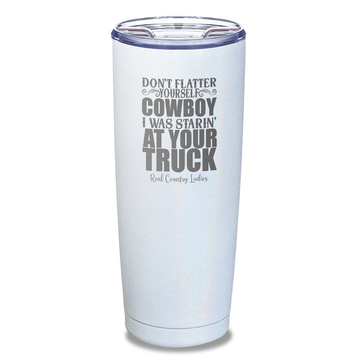 I Was Starin At Your Truck Laser Etched Tumbler