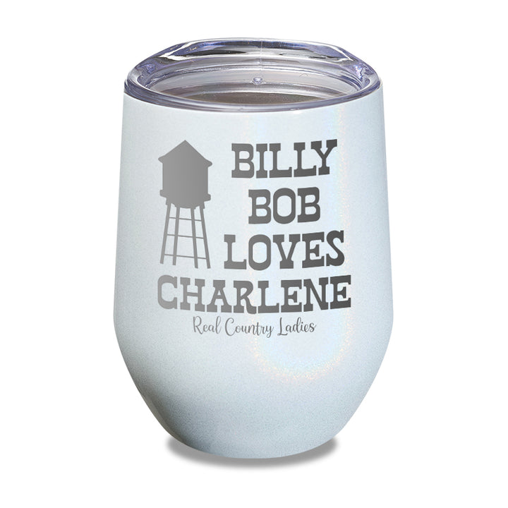 Billy Bob Loves Charlene Laser Etched Tumbler