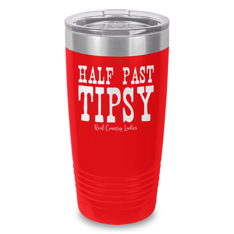 Half Past Tipsy Laser Etched Tumbler