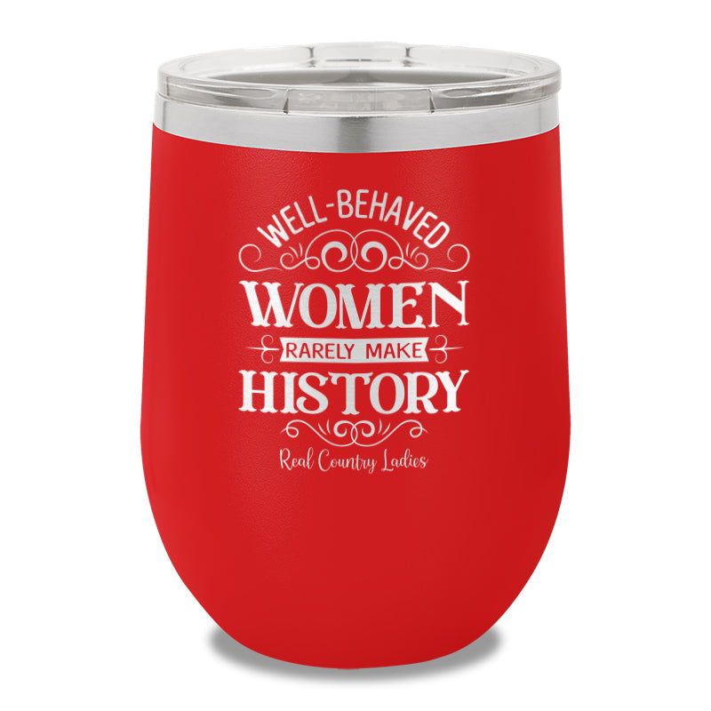 Well Behaved Women 12oz Stemless Wine Cup