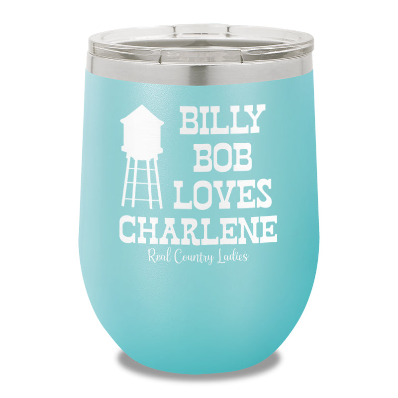 Billy Bob Loves Charlene 12oz Stemless Wine Cup