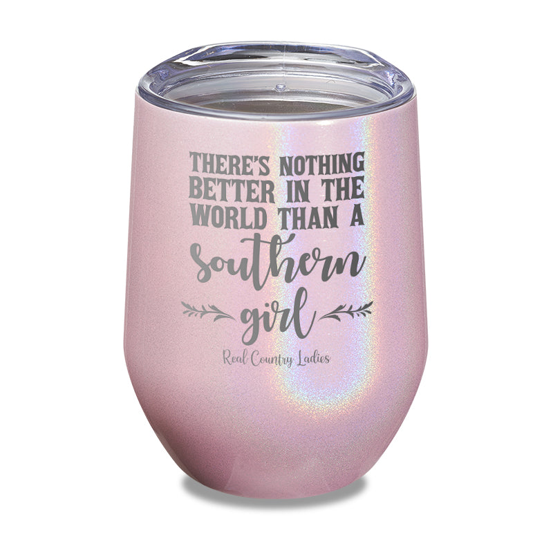 Nothing Better Than A Southern Girl Laser Etched Tumbler