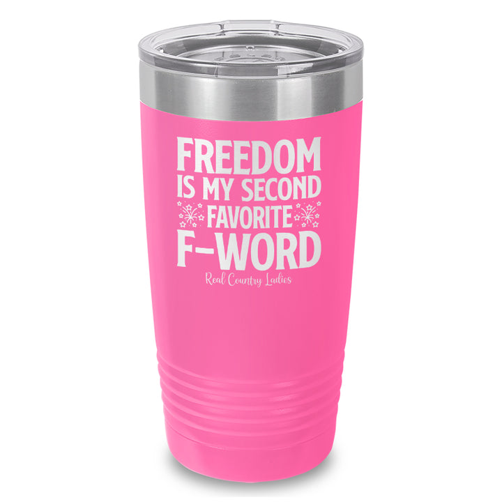 Freedom Is My Second Favorite F Word Laser Etched Tumbler