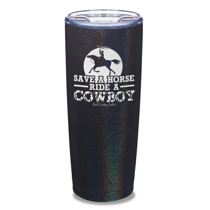 Save A Horse Ride A Cowboy Laser Etched Tumbler