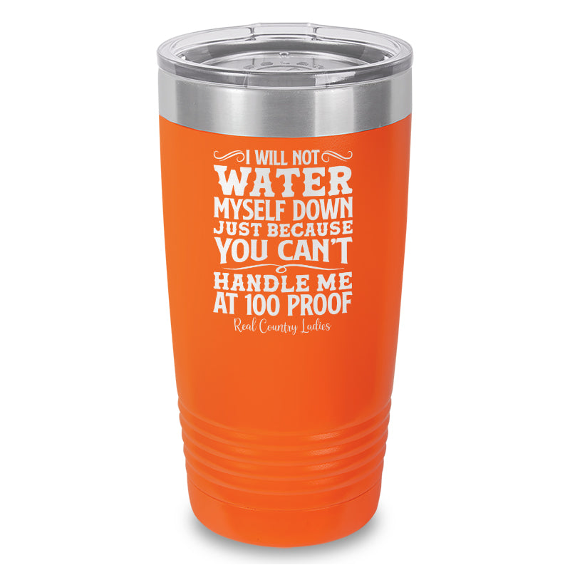 I Will Not Water Myself Down Laser Etched Tumbler