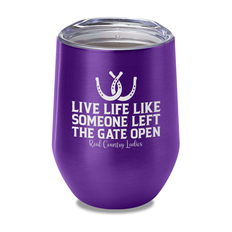 Live Life Like Someone Left The Gate Open Laser Etched Tumbler