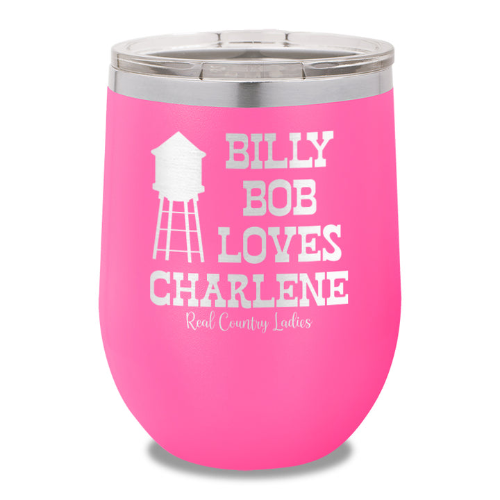 Billy Bob Loves Charlene 12oz Stemless Wine Cup