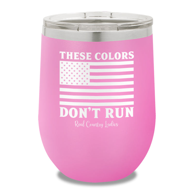 These Colors Don't Run 12oz Stemless Wine Cup