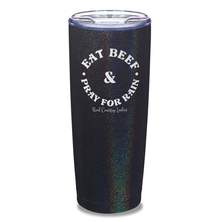 Eat Beef & Pray For Rain Laser Etched Tumbler