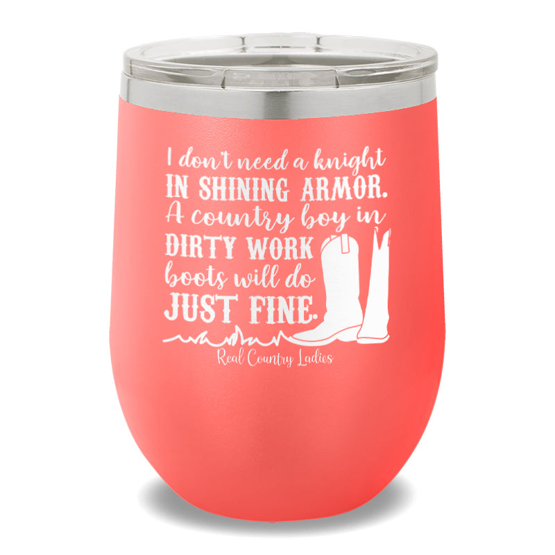 I Don't Need a Knight 12oz Stemless Wine Cup