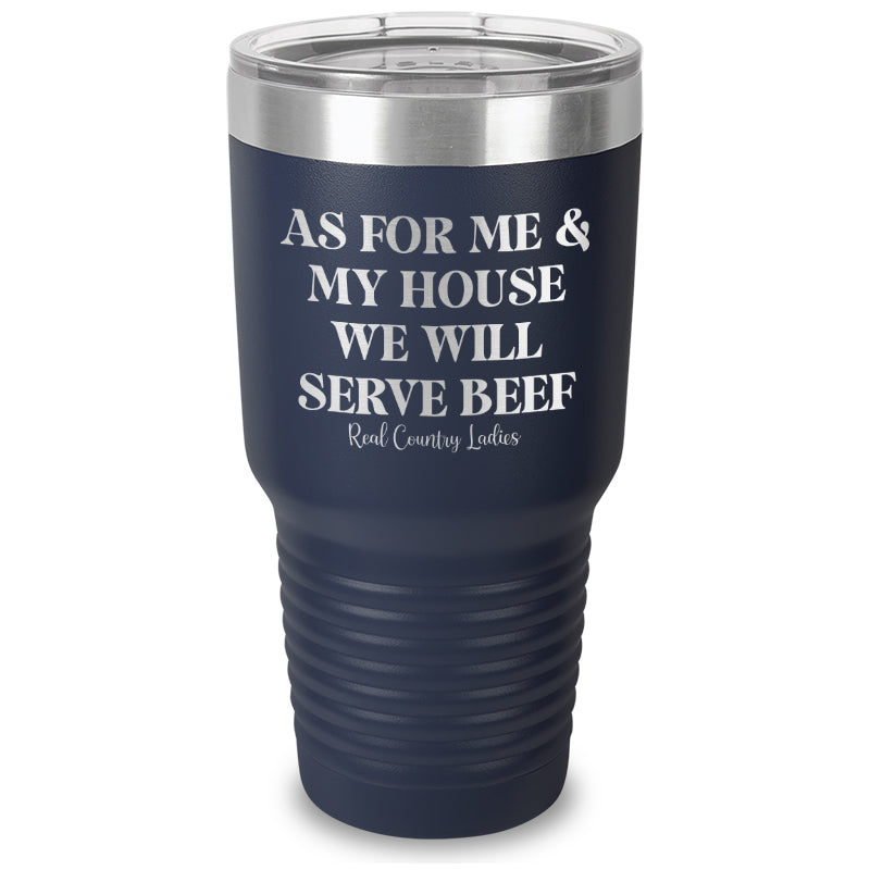 As For Me And My House We Will Serve Beef Laser Etched Tumbler