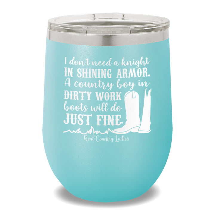 I Don't Need a Knight 12oz Stemless Wine Cup