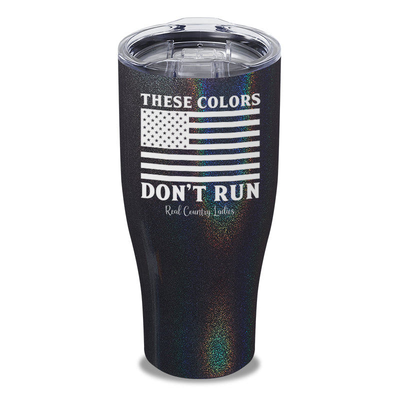 These Colors Don't Run Laser Etched Tumbler