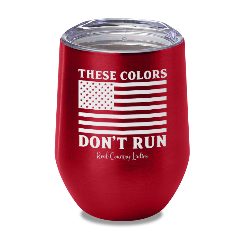 These Colors Don't Run Laser Etched Tumbler