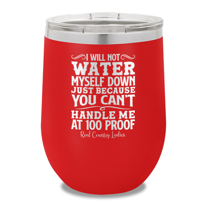 I Will Not Water Myself Down 12oz Stemless Wine Cup