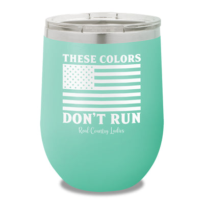 These Colors Don't Run 12oz Stemless Wine Cup