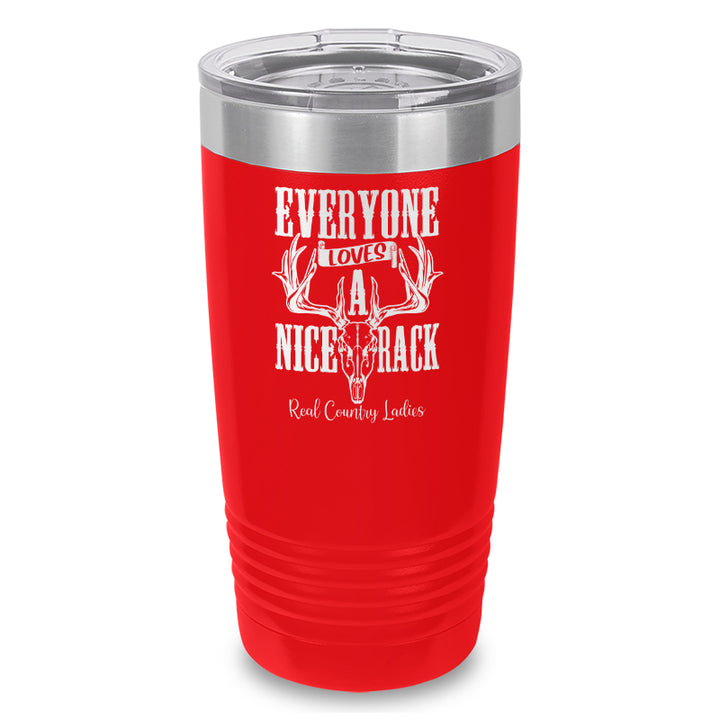 Everyone Loves A Nice Rack Laser Etched Tumbler