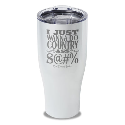 Country Ass Shit Laser Etched Tumbler