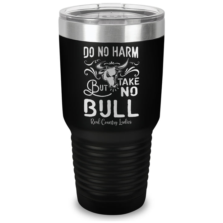 Do No Harm But Take No Bull Laser Etched Tumbler