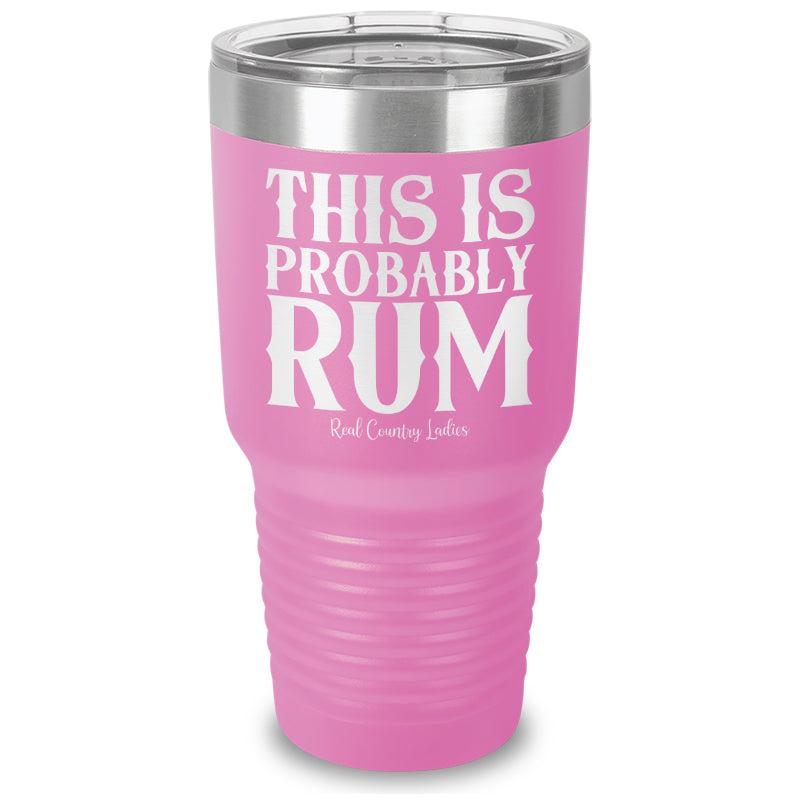 This Is Probably Rum Laser Etched Tumbler