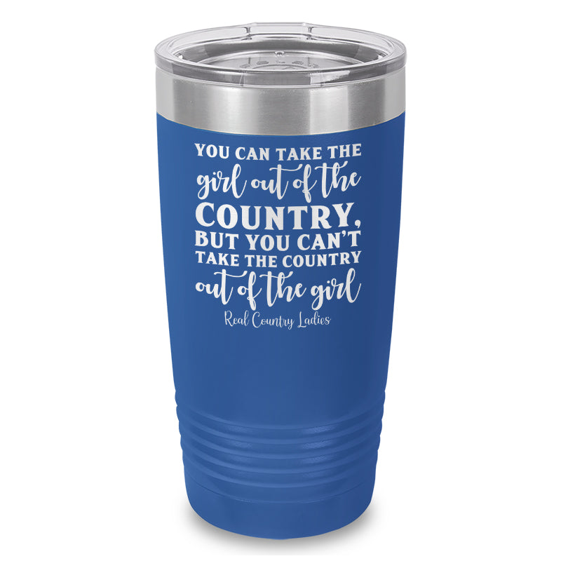 You Can Take The Girl Out Of The Country Laser Etched Tumbler