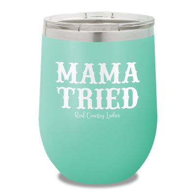 Mama Tried 12oz Stemless Wine Cup