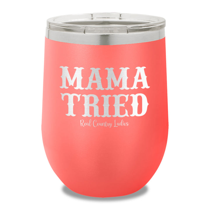 Mama Tried 12oz Stemless Wine Cup