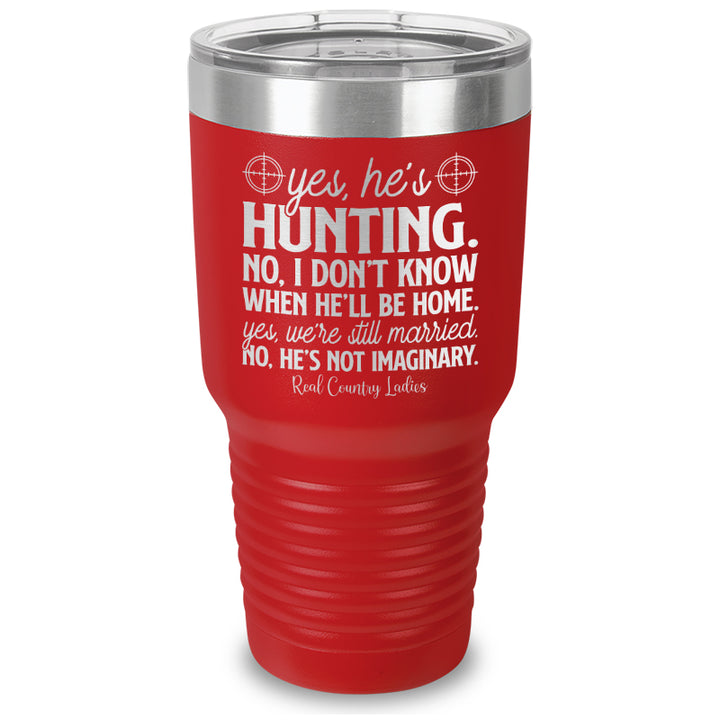 Yes He's Hunting Laser Etched Tumbler