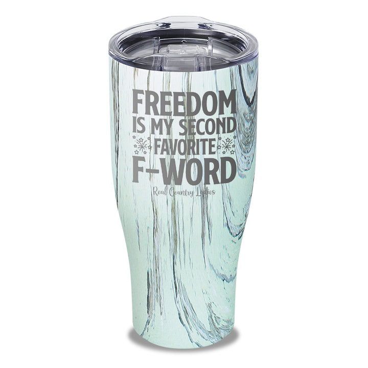 Freedom Is My Second Favorite F Word Laser Etched Tumbler