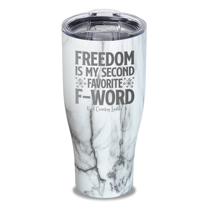 Freedom Is My Second Favorite F Word Laser Etched Tumbler