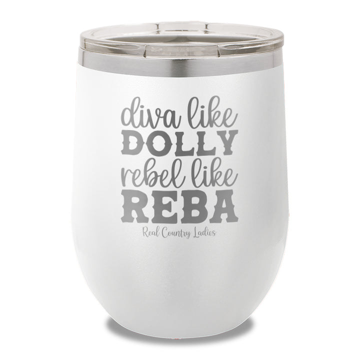 Diva Like Dolly Rebel Like Reba 12oz Stemless Wine Cup