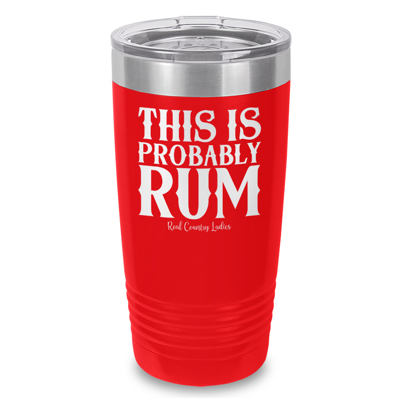 This Is Probably Rum Laser Etched Tumbler