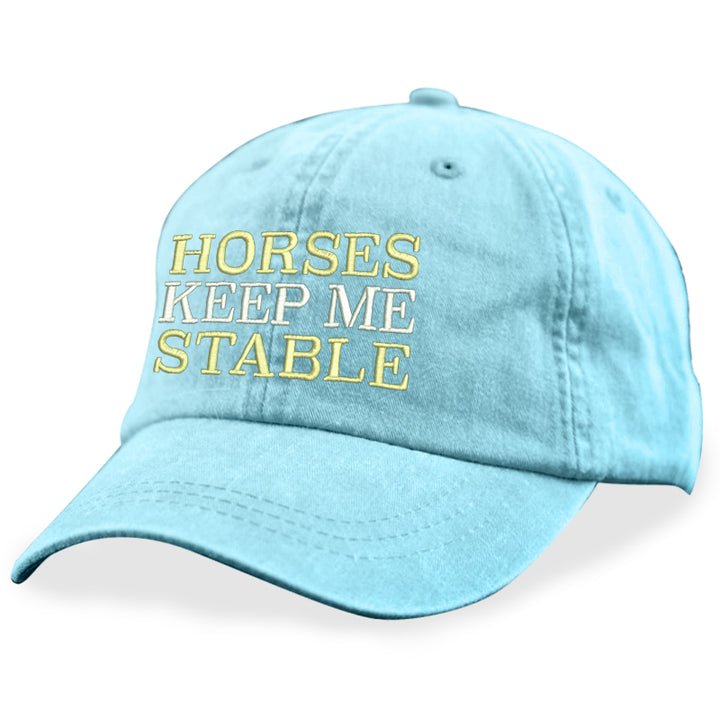 Horses Keep Me Stable Hat