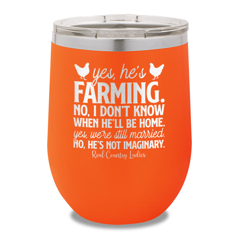 Yes He's Farming 12oz Stemless Wine Cup