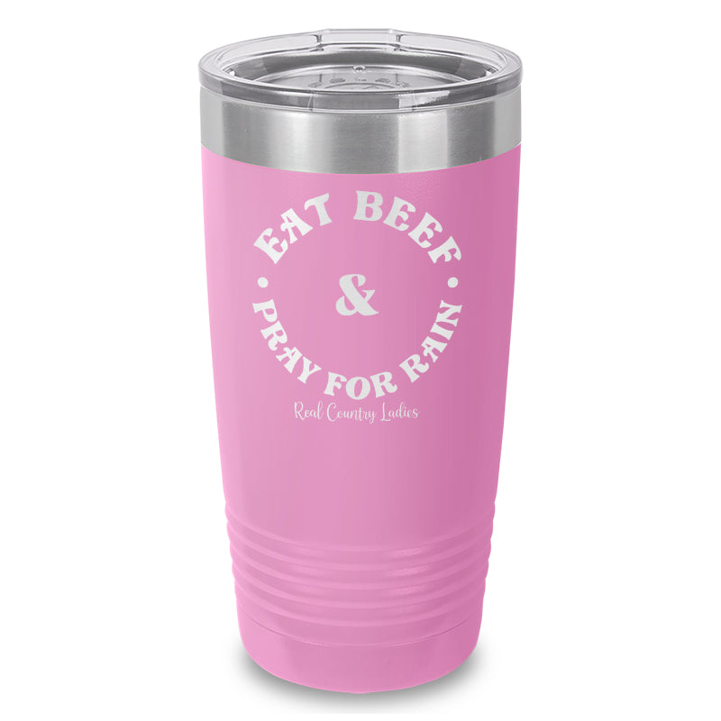 Eat Beef & Pray For Rain Laser Etched Tumbler