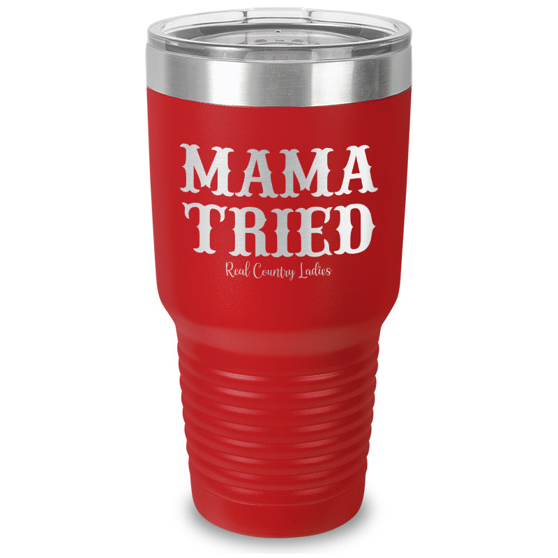 Mama Tried Laser Etched Tumbler